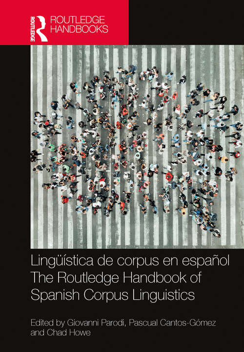 Book cover of Lingüística de corpus en español / The Routledge Handbook of Spanish Corpus Linguistics (Routledge Spanish Language Handbooks)