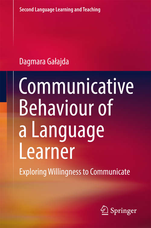 Book cover of Communicative Behaviour of a Language Learner: Exploring Willingness to Communicate (Second Language Learning and Teaching)