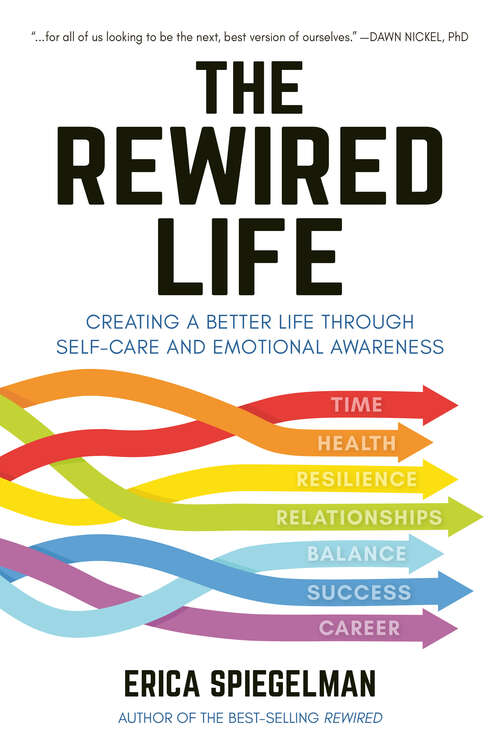 Book cover of The Rewired Life: Creating a Better Life through Self-Care and Emotional Awareness
