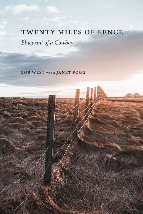 Book cover of Twenty Miles of Fence: Blueprint of a Cowboy