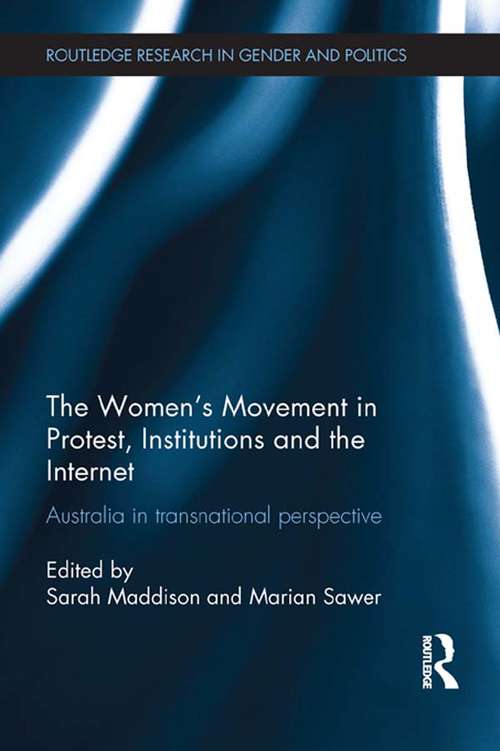 The Women's Movement in Protest, Institutions and the Internet: Australia in transnational perspective (Routledge Research in Gender and Politics)