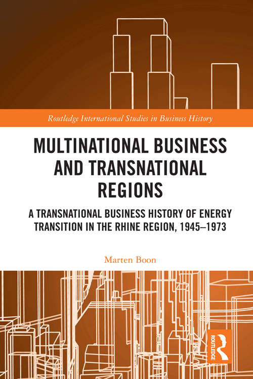 Book cover of Multinational Business and Transnational Regions: A Transnational Business History of Energy Transition in the Rhine Region, 1945-1973 (Routledge International Studies in Business History)
