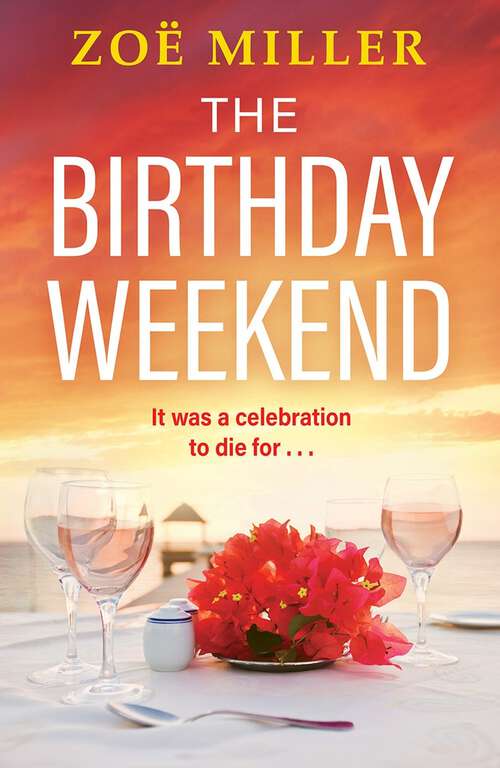 Book cover of The Birthday Weekend: A suspenseful page-turner about friendship, sisterhood and long-buried secrets