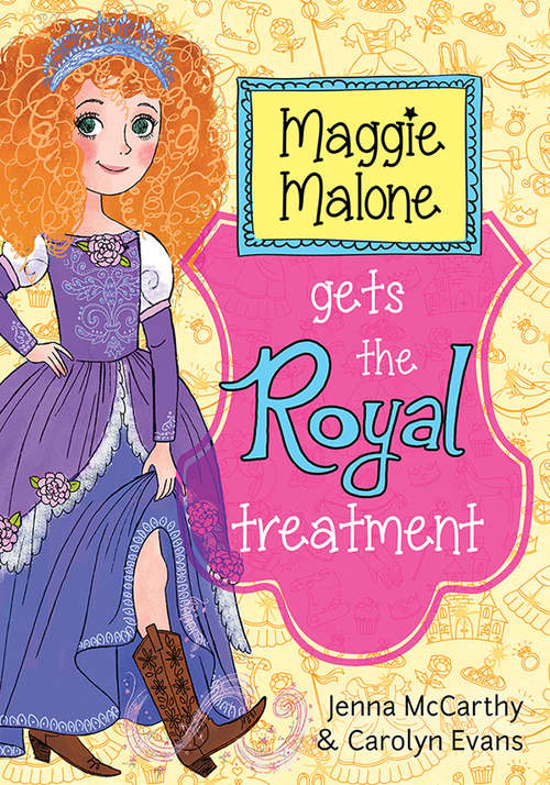 Book cover of Maggie Malone Gets the Royal Treatment