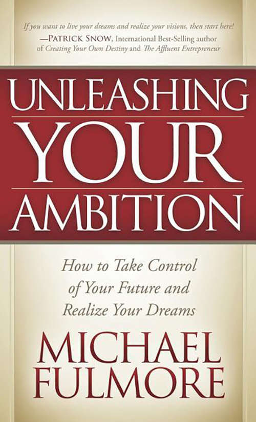 Book cover of Unleashing Your Ambition: How to Take Control of Your Future and Realize Your Dreams