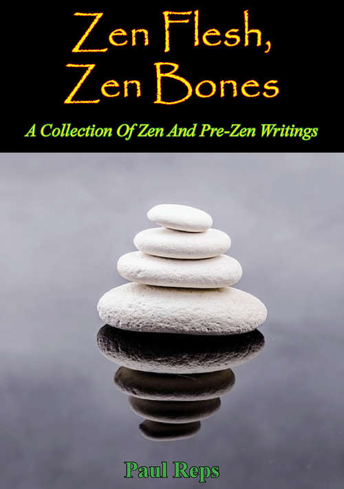 Book cover of Zen Flesh, Zen Bones: A Collection Of Zen And Pre-Zen Writings