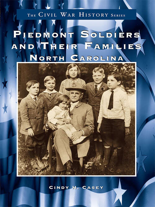 Book cover of Piedmont Soldiers and their Families: North Carolina