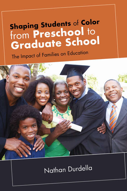 Book cover of Shaping Students of Color from Preschool to Graduate School: The Impact of Families on Education