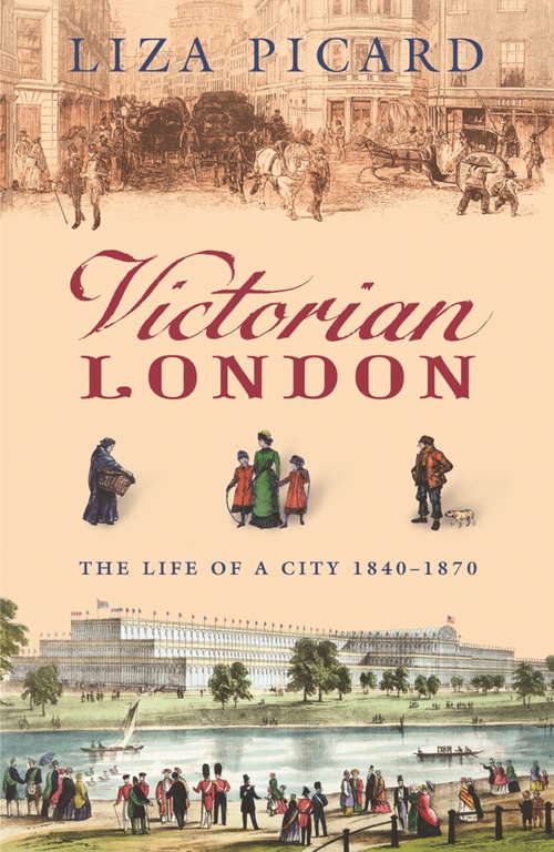 Book cover of Victorian London: The Life Of A City, 1840-1870