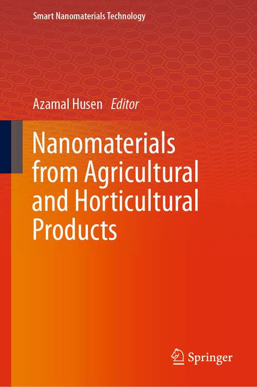 Book cover of Nanomaterials from Agricultural and Horticultural Products (1st ed. 2023) (Smart Nanomaterials Technology)