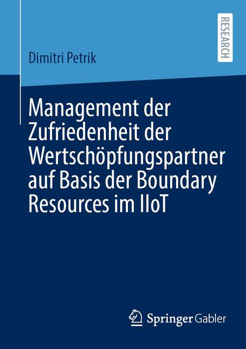 Book cover of Management der Zufriedenheit der Wertschöpfungspartner auf Basis der Boundary Resources im IIoT (1. Aufl. 2022)
