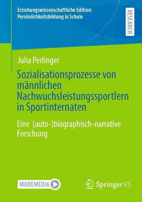 Book cover of Sozialisationsprozesse von männlichen Nachwuchsleistungssportlern in Sportinternaten: Eine  (auto-)biographisch-narrative Forschung (2024) (Erziehungswissenschaftliche Edition: Persönlichkeitsbildung in Schule)