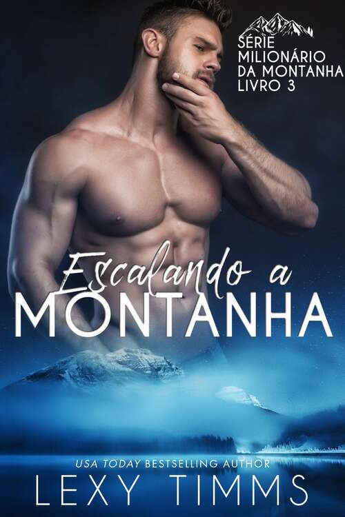 Book cover of Escalando a Montanha (Série Milionário da Montanha - Livro 3 #3)