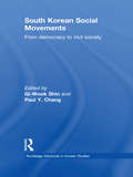 South Korean Social Movements: From Democracy to Civil Society (Routledge Advances in Korean Studies)