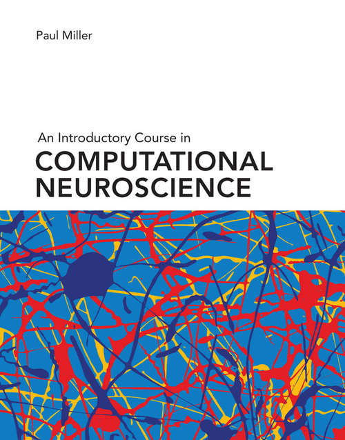 Book cover of An Introductory Course in Computational Neuroscience (Computational Neuroscience Series)