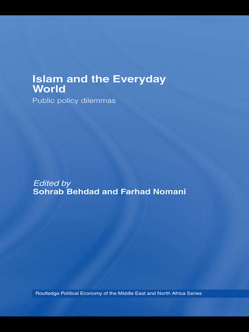 Book cover of Islam and the Everyday World: Public Policy Dilemmas (Routledge Political Economy of the Middle East and North Africa: Vol. 4)