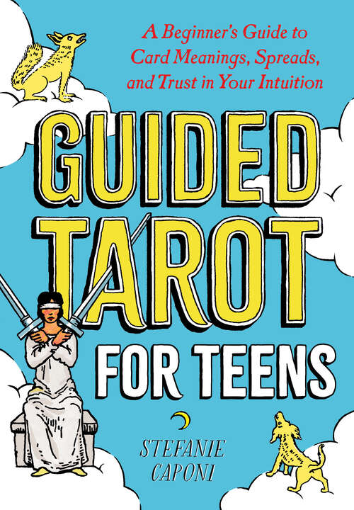 Book cover of Guided Tarot for Teens: A Beginner's Guide to Card Meanings, Spreads, and Trust in Your Intuition