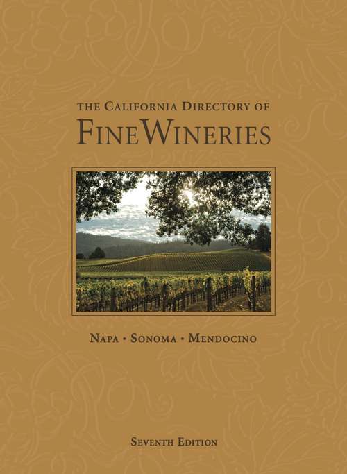 The California Directory of Fine Wineries--Northern Region (7th Edition)