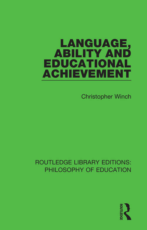 Book cover of Language, Ability and Educational Achievement (Routledge Library Editions: Philosophy of Education #20)