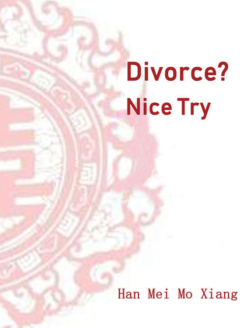 Divorce? Nice Try: Volume 1 (Volume 1 #1)