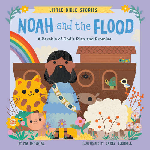 Book cover of Noah and the Flood: A Parable of God's Plan and Promise (Little Bible Stories)