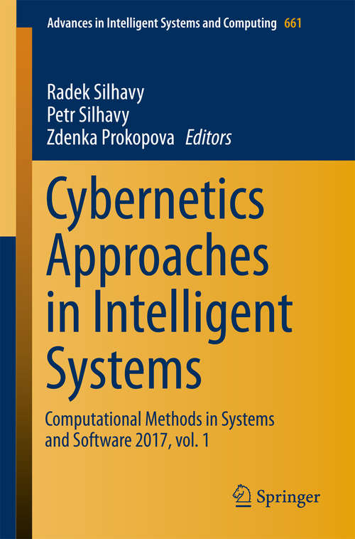 Book cover of Cybernetics Approaches in Intelligent Systems: Computational Methods in Systems and Software 2017, vol. 1 (Advances in Intelligent Systems and Computing #661)
