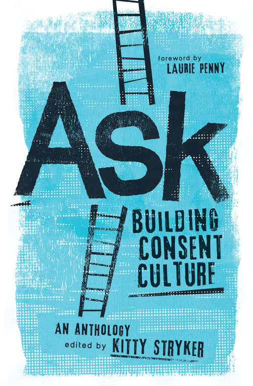 Book cover of Ask: Building Consent Culture