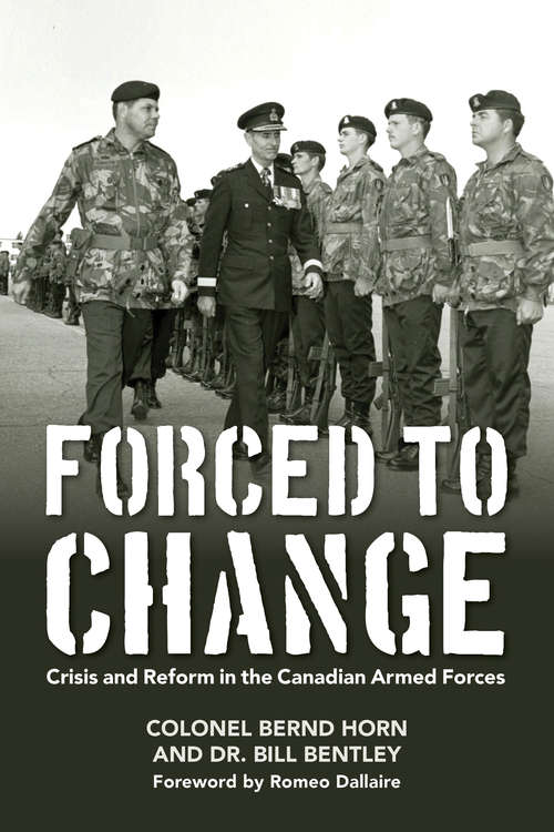 Book cover of Forced to Change: Crisis and Reform in the Canadian Armed Forces
