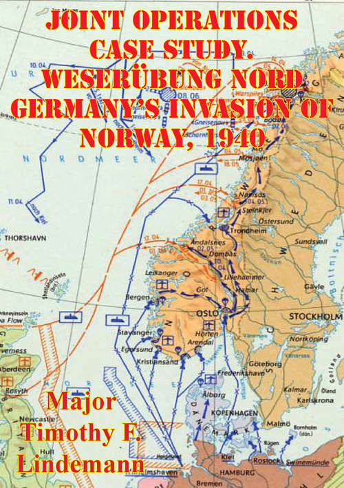 Book cover of Joint Operations Case Study. Weserübung Nord Germany's Invasion Of Norway, 1940