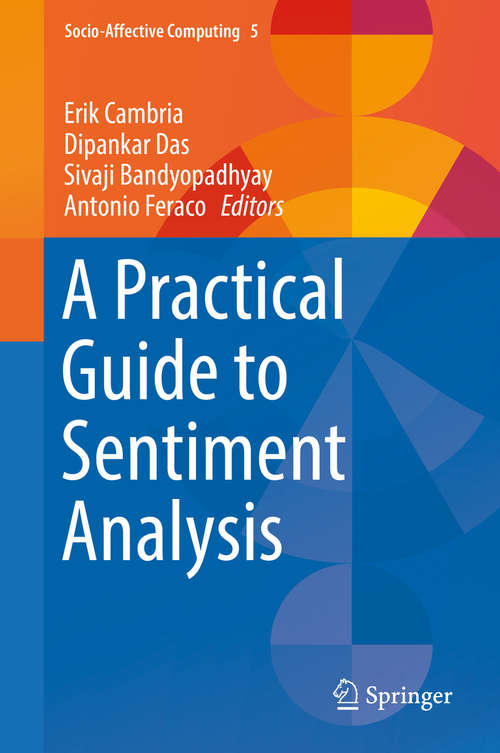 A Practical Guide to Sentiment Analysis (Socio-Affective Computing #5)