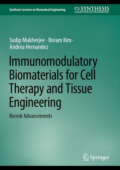 Book cover of Immunomodulatory Biomaterials for Cell Therapy and Tissue Engineering: Recent Advancements (1st ed. 2024) (Synthesis Lectures on Biomedical Engineering)