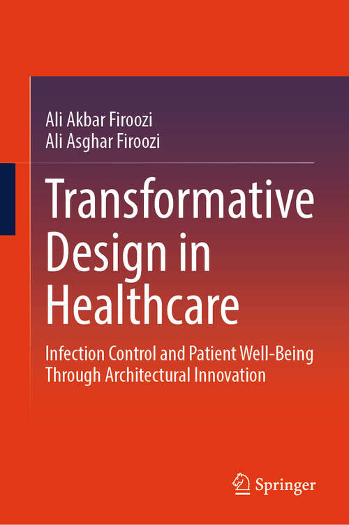 Book cover of Transformative Design in Healthcare: Infection Control and Patient Well-being through Architectural Innovation