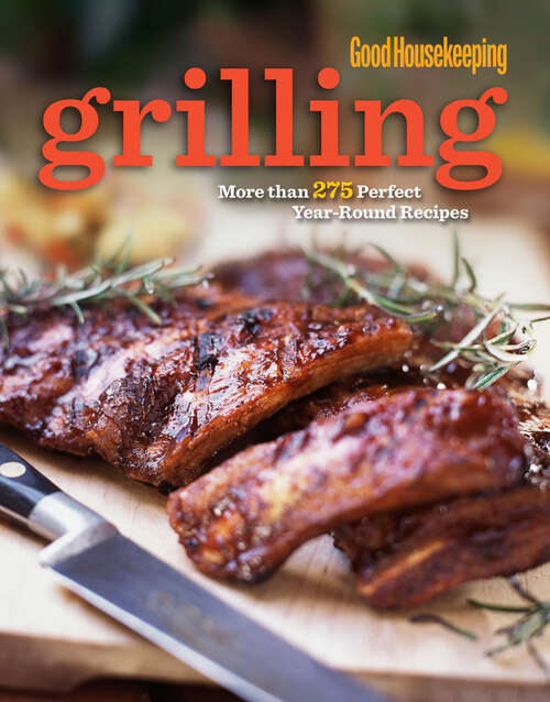 Book cover of Good Housekeeping Grilling: More than 275 Perfect Year-Round Recipes