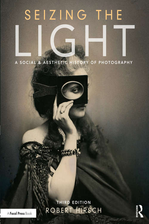Book cover of Seizing the Light: A Social & Aesthetic History of Photography
