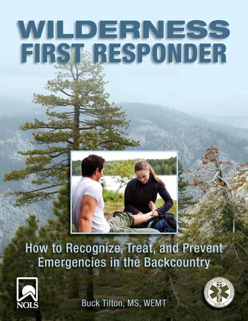 Book cover of Wilderness First Responder: How to Recognize, Treat, and Prevent Emergencies in the Backcountry
