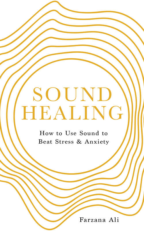Book cover of Sound Healing: How to Use Sound to Beat Stress and Anxiety