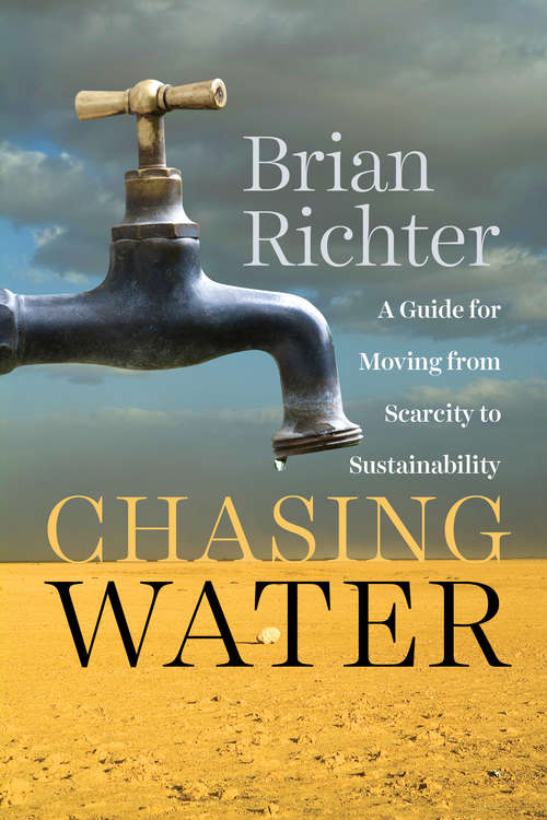 Book cover of Chasing Water: A Guide for Moving from Scarcity to Sustainability
