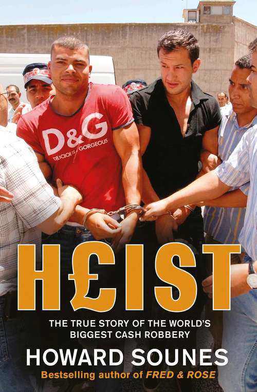 Book cover of Heist: The True Story of the World's Biggest Cash Robbery