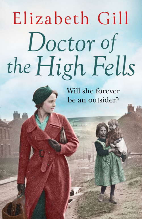 Doctor of the High Fells: A Gritty Saga About One Woman's Determination to Make a Difference