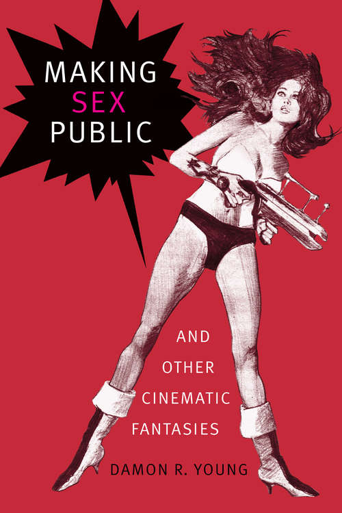 Book cover of Making Sex Public and Other Cinematic Fantasies (Theory Q)