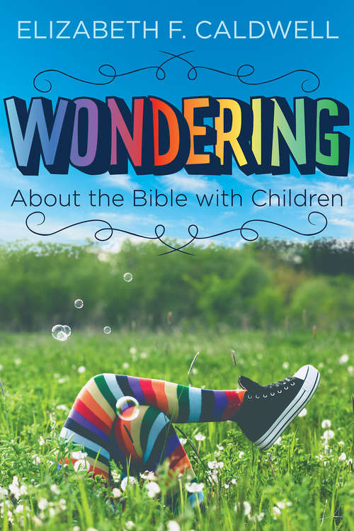 Wondering about the Bible with Children: Engaging a Child's Curiosity about the Bible