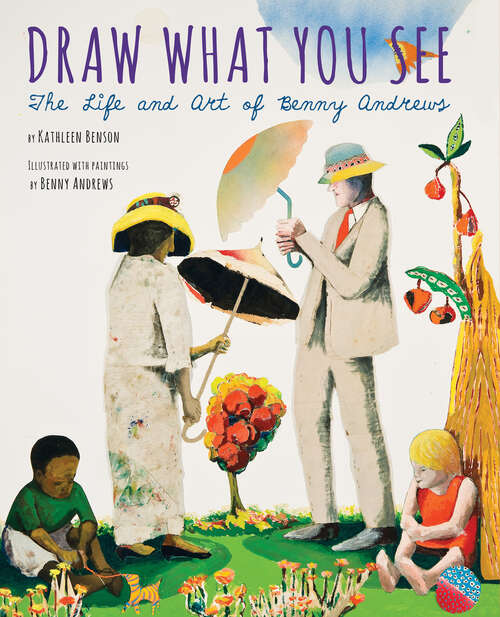 Book cover of Draw What You See: The Life and Art of Benny Andrews