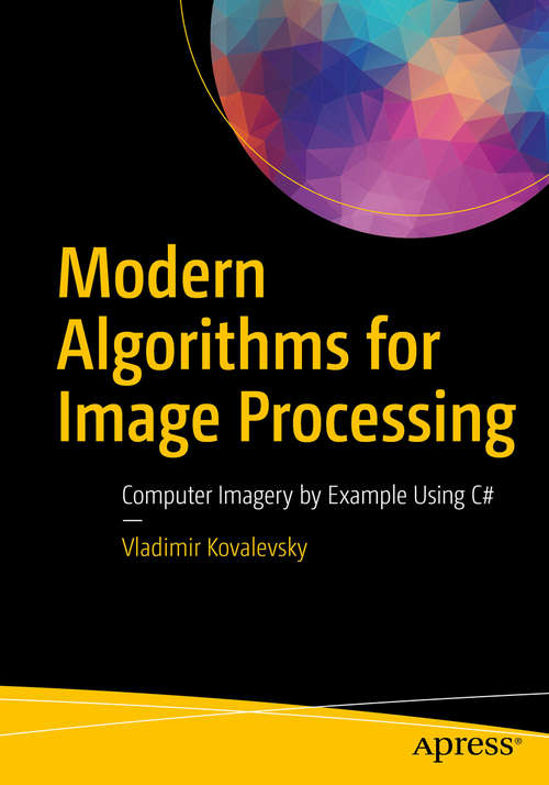 Book cover of Modern Algorithms for Image Processing: Computer Imagery by Example Using C#