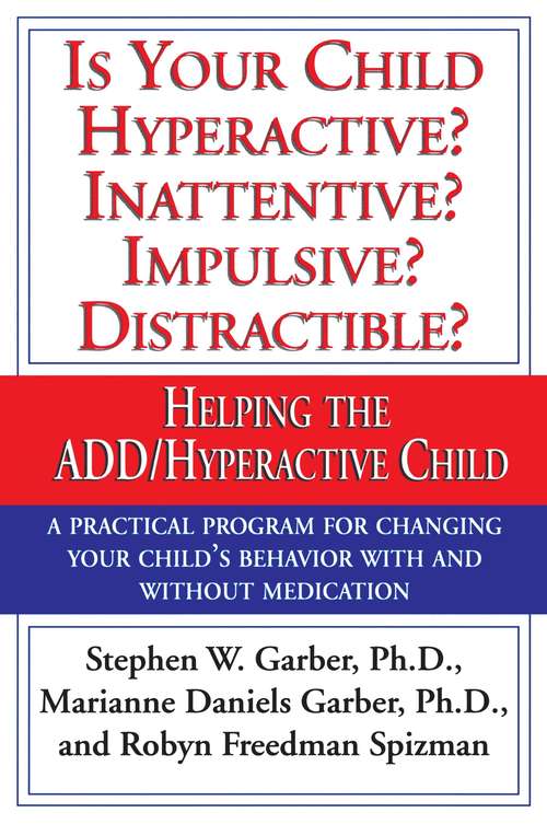 Is Your Child Hyperactive? Inattentive? Impulsive? Distractible?: Helping the ADD/Hyperactive Child