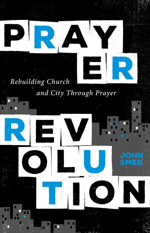Book cover of Prayer Revolution: Rebuilding Church and City Through Prayer