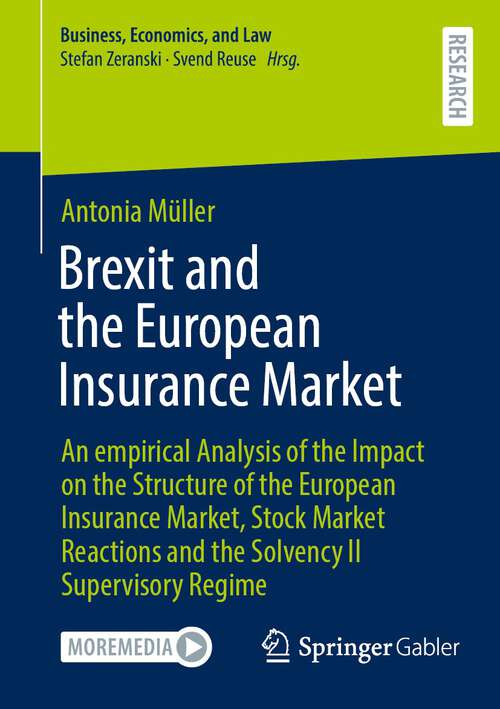 Book cover of Brexit and the European Insurance Market: An empirical Analysis of the Impact on the Structure of the European Insurance Market, Stock Market Reactions and the Solvency II Supervisory Regime (2024) (Business, Economics, and Law)