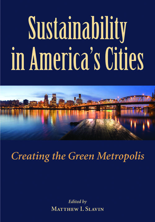 Sustainability in America's Cities: Creating the Green Metropolis