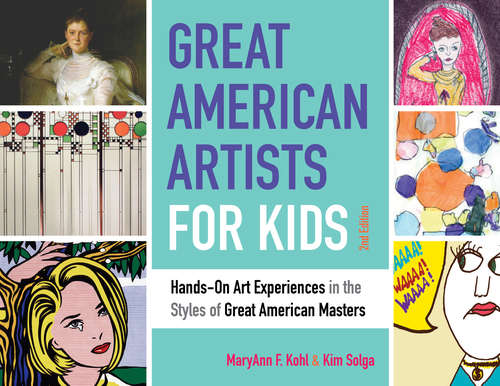 Book cover of Great American Artists for Kids: Hands-On Art Experiences in the Styles of Great American Masters (Bright Ideas for Learning #8)