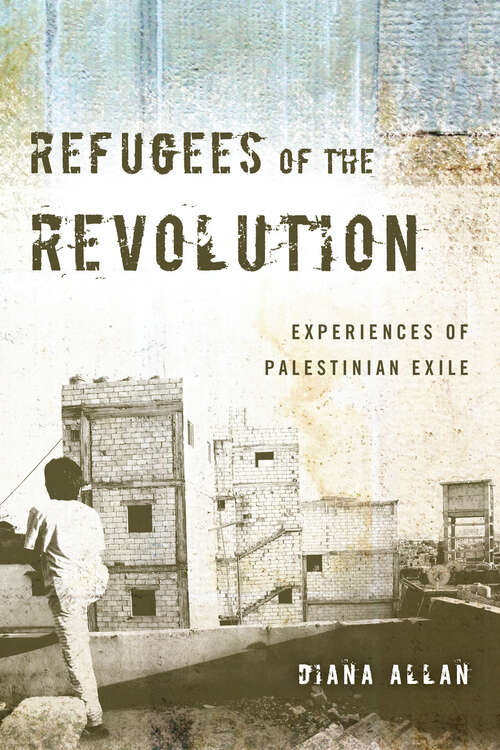 Book cover of Refugees of the Revolution: Experiences of Palestinian Exile
