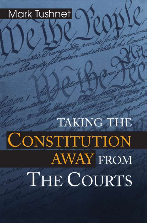 Book cover of Taking the Constitution Away from the Courts